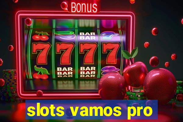 slots vamos pro